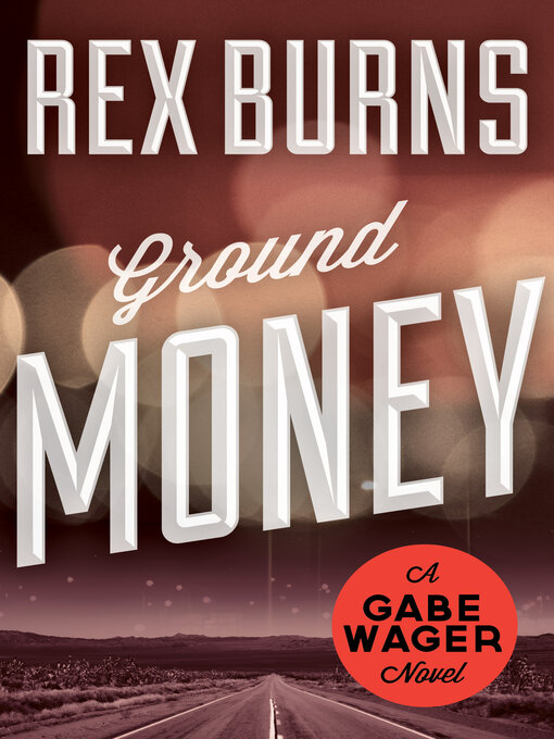 Title details for Ground Money by Rex Burns - Available